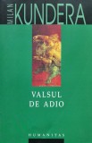Valsul de adio - 2006 - Milan Kundera (xx759), Humanitas