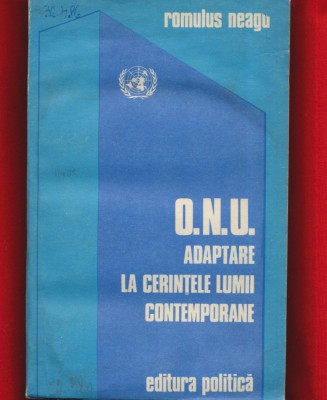 Romulus Neagu, &amp;quot;O.N.U. adaptare la cerintele lumii contempoane&amp;quot; 1983 foto