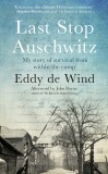 Last stop Auschwitz | Eddy de Wind