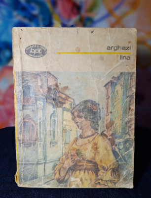Carte - Lina - Tudor Arghezi ( Colectia: BPT Nr. 1037, anul 1980 ) foto