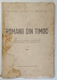 ROMANII DIN TIMOC , VOLUMUL II , CULEGERE DE IZVOARE INGRIJITA de C. CONSTANTE si A. GOLOPENTIA , 1944 , * COPERTA PREZINTA PETE