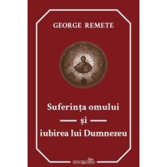 Suferinta omului si iubirea lui Dumnezeu - George Remete