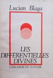 Lucian Blaga - Les differentielles divines (Editia: 1990)