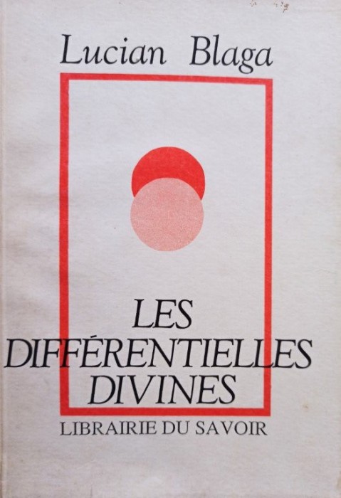 Lucian Blaga - Les differentielles divines (Editia: 1990)
