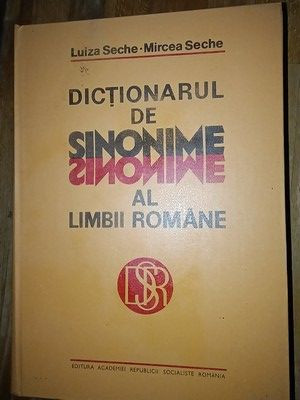 Dictionarul de sinonime al limbii romane- Luiza Seche, Mircea Seche |  Okazii.ro