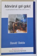 ADEVARUL GOL - GOLUT , UN GHID SPIRITUAL AL VIETII SI MORTII , IUBIRII SI SEXULUI de DAVID DEIDA , 2021 foto