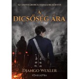 A dicsős&eacute;g &aacute;ra - &Aacute;rnyh&aacute;bor&uacute;k 3. - Django Wexler