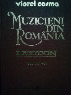 Viorel Cosma - Muzicieni din Romania. Lexicon vol. 1 (A-C) (1989) foto