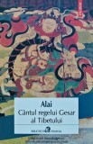 Cumpara ieftin Cantul regelui Gesar al Tibetului - 2014 - Alai (XC161)