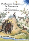 Picaturi din dragostea lui Dumnezeu. Sfintii si dragostea lor fata de lumea inconjuratoare