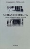 Adriana si Europa - Alexandru Calinescu ($B59), Polirom