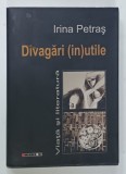 DIVAGARI ( IN) UTILE de IRINA PETRAS ,VIATA SI LITERATURA , 2012