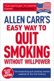 Allen Carr&#039;s Quit Smoking Without Willpower: Be a Happy Nonsmoker