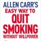 Allen Carr&#039;s Quit Smoking Without Willpower: Be a Happy Nonsmoker