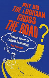 Why Did the Logician Cross the Road? | Stan Baronett