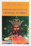 DIMITRIE BOLINTINEANU , LEGENDE ISTORICE , 2012