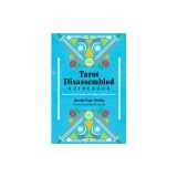 Tarot Disassembled Guidebook: Deconstructing the Symbols of the Major and Minor Arcana