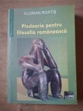 Pledoarie pentru filosofia romaneasca- Florian Roatis