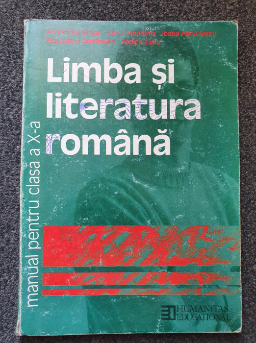 LIMBA SI LITERATURA ROMANA MANUAL PENTRU CLASA A X-A - Crisan, Papadima