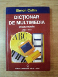 DICTIONAR DE MULTIMEDIA ENGLEZ-ROMAN , ED. a II a de SIMON COLLIN , 2001