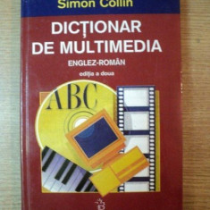 DICTIONAR DE MULTIMEDIA ENGLEZ-ROMAN , ED. a II a de SIMON COLLIN , 2001