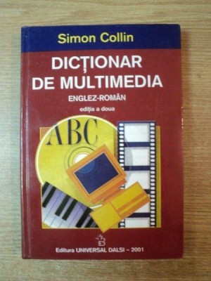 DICTIONAR DE MULTIMEDIA ENGLEZ-ROMAN , ED. a II a de SIMON COLLIN , 2001 foto