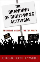 The Branding of Right-Wing Activism: The News Media and the Tea Party foto