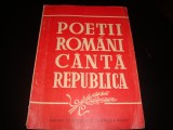 Poetii romani canta Republica - editura Confederatiei generale a muncii - 1948