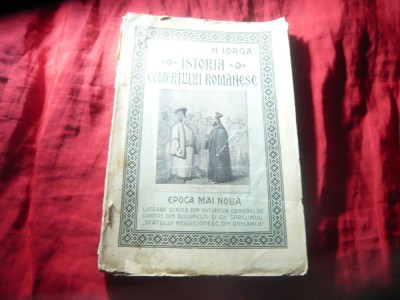 N.Iorga - Istoria Comertului Romanesc - Epoca mai noua -ed. 1925 foto
