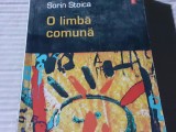 O LIMBA COMUNA - SORIN STOICA, POLIROM, 2005, 254 PAG