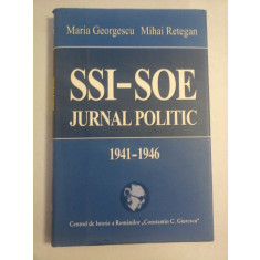 SSI-SOE JURNAL POLITIC 1941-1946 - Maria GEORGESCU * Mihai RETEGAN - (autograf si dedicatie pt.gen.I.VLAD)