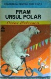 Fram, ursul polar - Cezar Petrescu, Editura Ion Creanga, Carte de Povesti, Literatura copii, Coperta Cartonata, Stare Buna