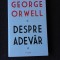 DESPRE ADEVAR - GEORGE ORWELL