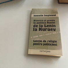 SAVATIE BASTOVOI, BISERICA SI SCOALA IN POLITICA RUSIEI DE LA LENIN LA KURAEV