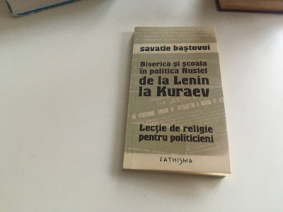 SAVATIE BASTOVOI, BISERICA SI SCOALA IN POLITICA RUSIEI DE LA LENIN LA KURAEV foto