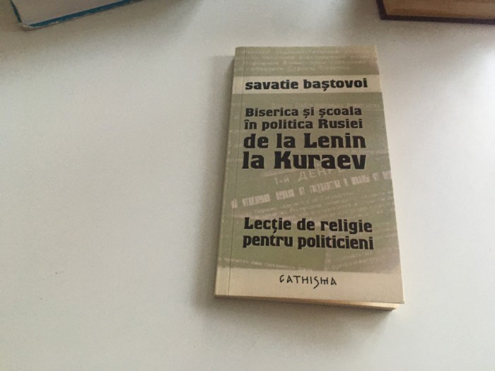 SAVATIE BASTOVOI, BISERICA SI SCOALA IN POLITICA RUSIEI DE LA LENIN LA KURAEV