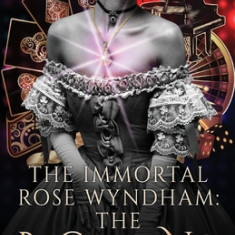 The Immortal Rose Wyndham: The Beginning