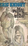 Mai Presus De Toate - Eric Knight, Roman, Editura Univers 1983, 557 pagini