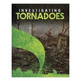 Investigating Tornadoes Carte straina Engleza Formare V&acirc;nturi Puternice Istorie Daune
