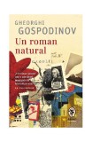 Un roman natural - Paperback brosat - Gheorghi Gospodinov - Pandora M