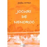 Stefan Mitroi - Jocuri de nenoroc - 137054
