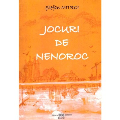 Stefan Mitroi - Jocuri de nenoroc - 137054 foto