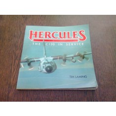 HERCULES THE C130 IN SERVICE - TIM LAMING (CARTE IN LIMBA ENGLEZA)