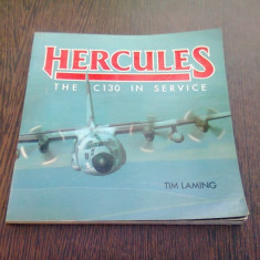 HERCULES THE C130 IN SERVICE - TIM LAMING (CARTE IN LIMBA ENGLEZA)
