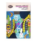 Damian Stanoiu - Cum petrec calugarii - Nuvele si romane - 101349