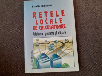 Claudiu Bulaceanu - Retele locale de calculatoare foto