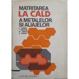 MATRITAREA LA CALD A METALELOR SI ALIAJELOR-V. CHIRITA, I. DRAGAN, AL. MANIU, A. VASILIU-127348