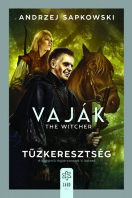 Vaj&amp;Atilde;&amp;iexcl;k V. - The Witcher - T&amp;Aring;&amp;plusmn;zkereszts&amp;Atilde;&amp;copy;g - Andrzej Sapkowski foto