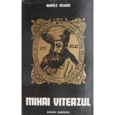 Mihai Viteazul &ndash; Manole Neagoe (coperta putin uzata)