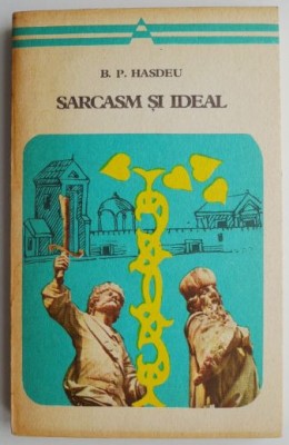 Sarcasm si ideal &amp;ndash; B. P. Hasdeu foto